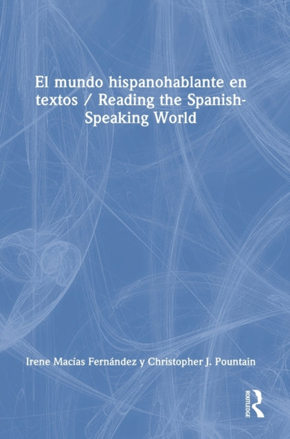 Book cover of: El mundo hispanohablante en textos / Reading the Spanish-Speaking World. By: Irene Macías Fernández