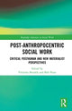 Book cover of: Post-Anthropocentric Social Work. By: Vivienne Bozalek