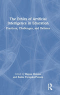 The Ethics of Artificial Intelligence in Education