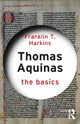 Book cover of: Thomas Aquinas: The Basics. By: Franklin T. Harkins