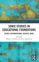Book cover of: Sonic Studies in Educational Foundations. By: Walter S. Gershon