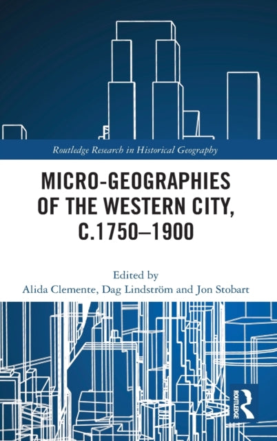 Book cover of: Micro-geographies of the Western City, c.1750–1900. By: Alida Clemente