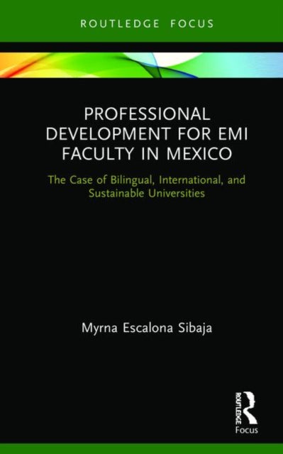 Book cover of: Professional Development for EMI Faculty in Mexico. By: Myrna Escalona Sibaja
