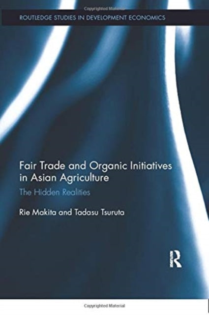 Book cover of: Fair Trade and Organic Initiatives in Asian Agriculture. By: Rie Makita