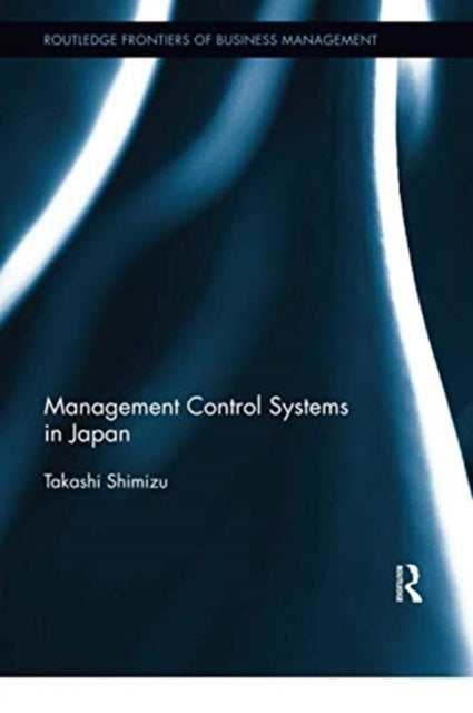 Book cover of: Management Control Systems in Japan. By: Takashi Shimizu