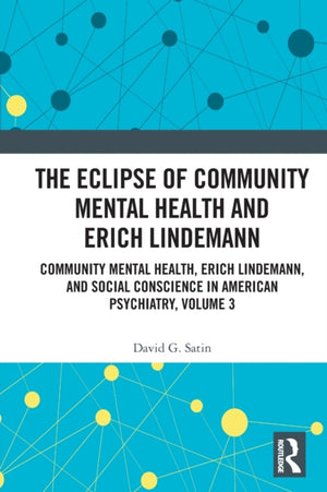 The Eclipse of Community Mental Health and Erich Lindemann