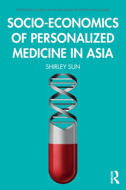 Book cover of: Socio-economics of Personalized Medicine in Asia. By: Shirley Sun