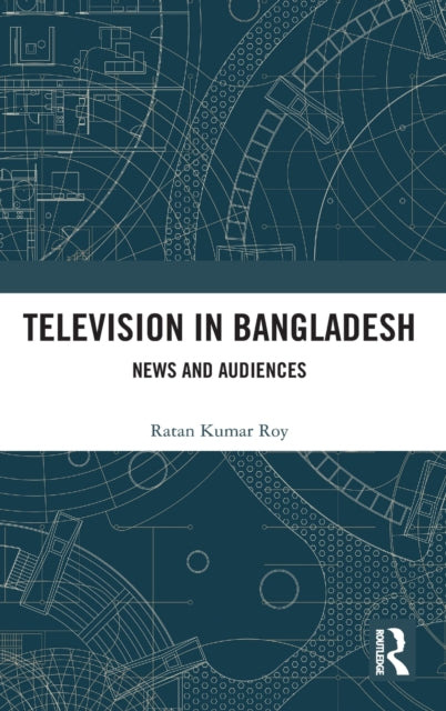 Book cover of: Television in Bangladesh. By: Ratan Kumar Roy