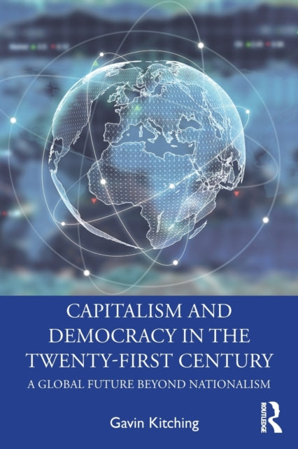 Book cover of: Capitalism and Democracy in the Twenty-First Century. By: G. N. Kitching