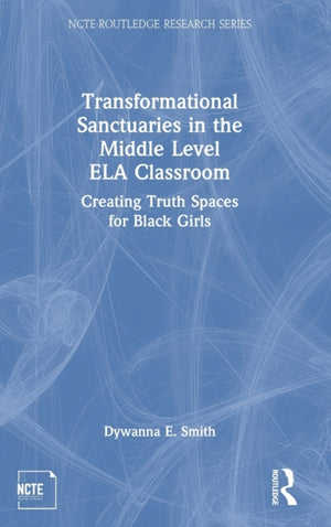 Transformational Sanctuaries in the Middle Level ELA Classroom