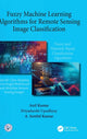 Book cover of: Fuzzy Machine Learning Algorithms for Remote Sensing Image Classification. By: Anil Kumar