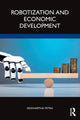 Book cover of: Robotization and Economic Development. By: Siddhartha Mitra