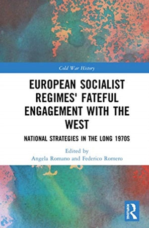 European Socialist Regimes' Fateful Engagement with the West