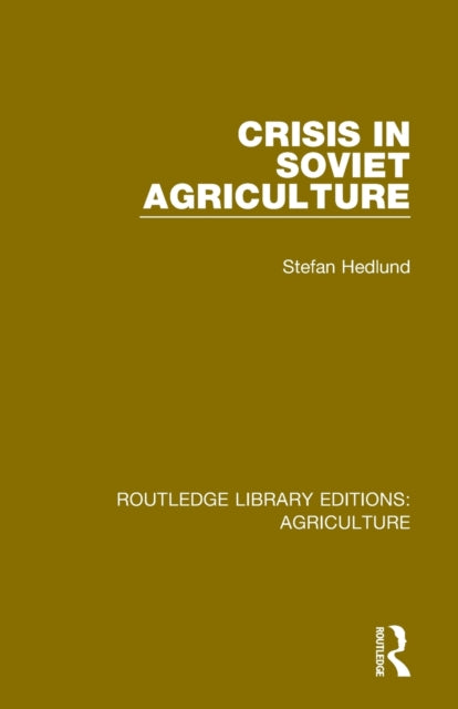 Book cover of: Crisis in Soviet Agriculture. By: Stefan Hedlund