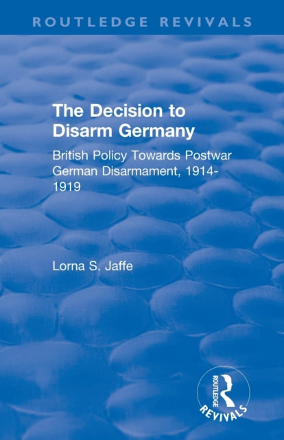 Book cover of: Decision to Disarm Germany. By: Lorna S. Jaffe