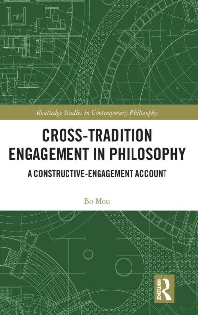 Book cover of: Cross-Tradition Engagement in Philosophy. By: Bo Mou