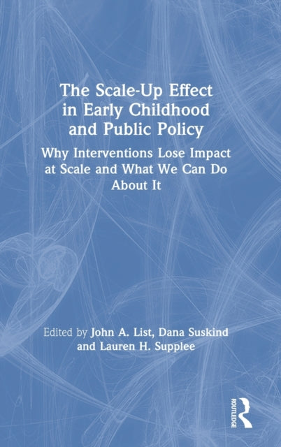 Book cover of: Scale-Up Effect in Early Childhood and Public Policy. By: John A. List