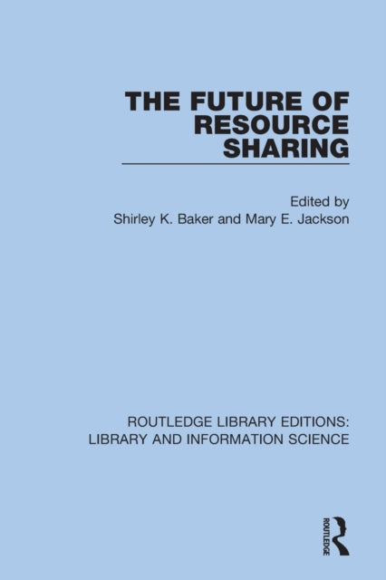 Book cover of: Future of Resource Sharing. By: Shirley K. Baker