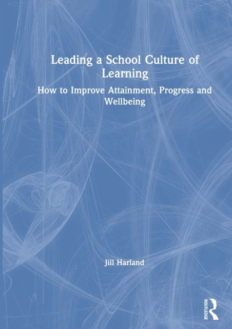 Book cover of: Leading a School Culture of Learning. By: Jill Harland