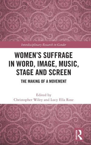 Women’s Suffrage in Word, Image, Music, Stage and Screen