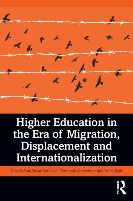 Book cover of: Higher Education in the Era of Migration, Displacement and Internationalization. By: Khalid Arar