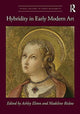 Book cover of: Hybridity in Early Modern Art. By: Ashley Elston