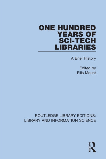 Book cover of: One Hundred Years of Sci-Tech Libraries. By: Ellis Mount