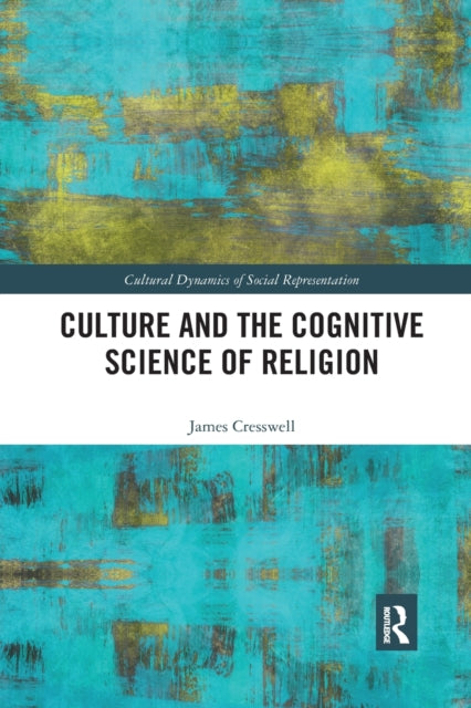 Book cover of: Culture and the Cognitive Science of Religion. By: James Cresswell