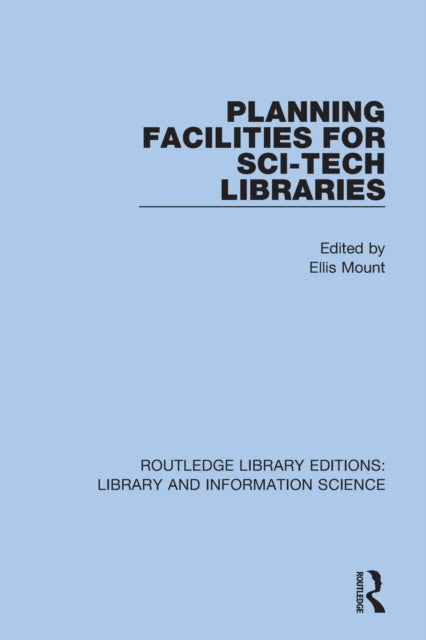 Book cover of: Planning Facilities for Sci-Tech Libraries. By: Ellis Mount