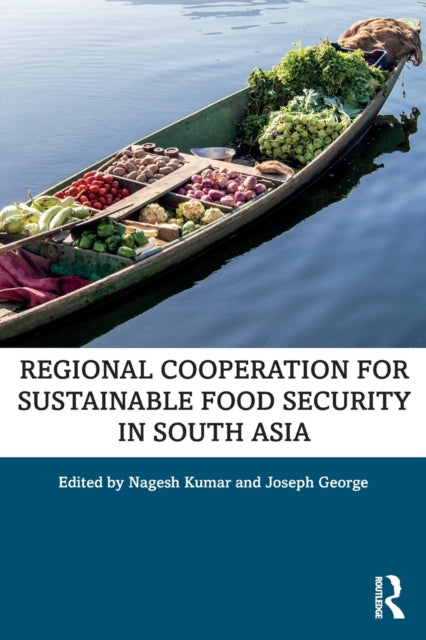 Book cover of: Regional Cooperation for Sustainable Food Security in South Asia. By: Nagesh Kumar