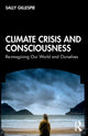 Book cover of: Climate Crisis and Consciousness. By: Sally Gillespie