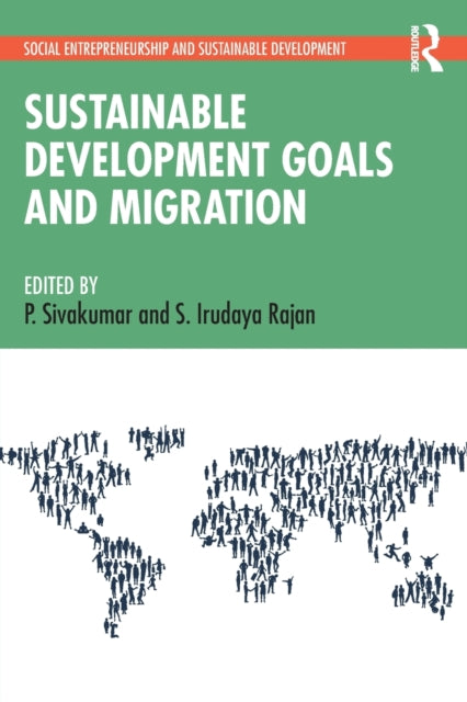 Book cover of: Sustainable Development Goals and Migration. By: P. Sivakumar