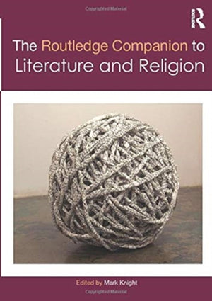 The Routledge Companion to Literature and Religion