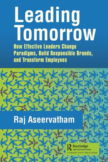Book cover of: Leading Tomorrow. By: Raj Aseervatham