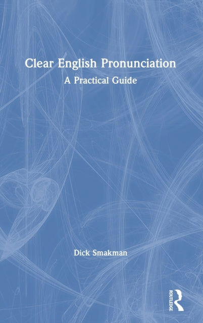 Book cover of: Clear English Pronunciation. By: Dick Smakman