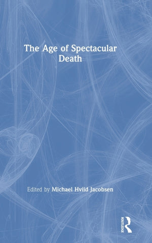 The Age of Spectacular Death
