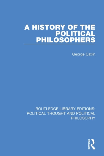 Book cover of: History of the Political Philosophers. By: George Edward Gordon Catlin