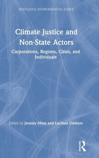 Book cover of: Climate Justice and Non-State Actors. By: Jeremy Moss
