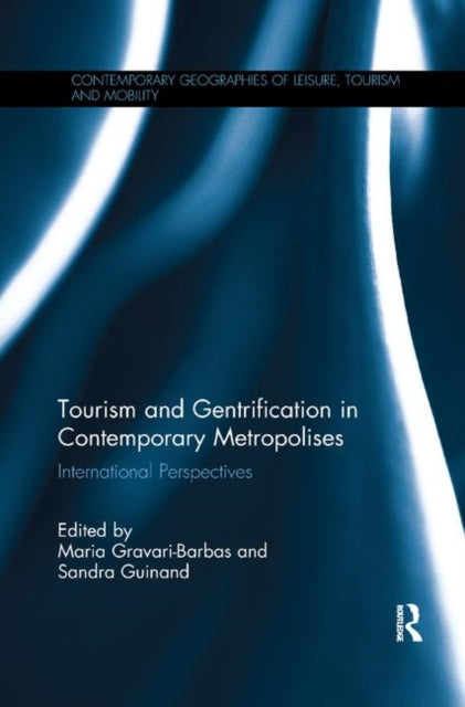Book cover of: Tourism and Gentrification in Contemporary Metropolises. By: Maria Gravari-Barbas