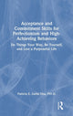 Book cover of: Acceptance and Commitment Skills for Perfectionism and High-Achieving Behaviors. By: Patricia Zurita Ona