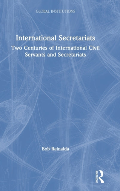 Book cover of: International Secretariats. By: Bob Reinalda