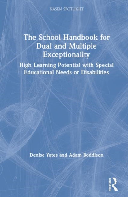 Book cover of: School Handbook for Dual and Multiple Exceptionality. By: Denise Yates