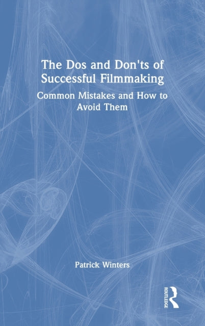 Book cover of: Dos and Don'ts of Successful Filmmaking. By: Patrick Winters