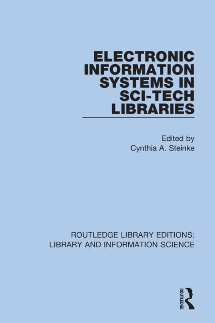 Book cover of: Electronic Information Systems in Sci-Tech Libraries. By: Cynthia A. Steinke
