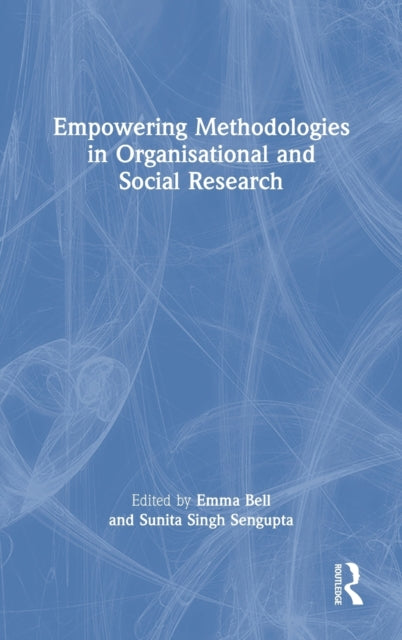 Book cover of: Empowering Methodologies in Organisational and Social Research. By: Emma Bell