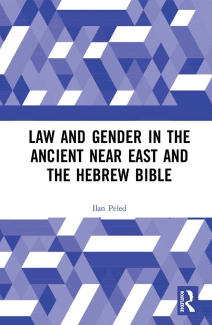 Book cover of: Law and Gender in the Ancient Near East and the Hebrew Bible. By: Ilan Peled