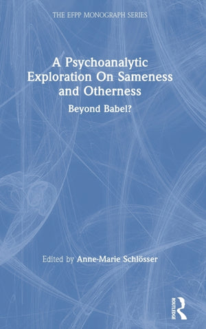 A Psychoanalytic Exploration On Sameness and Otherness