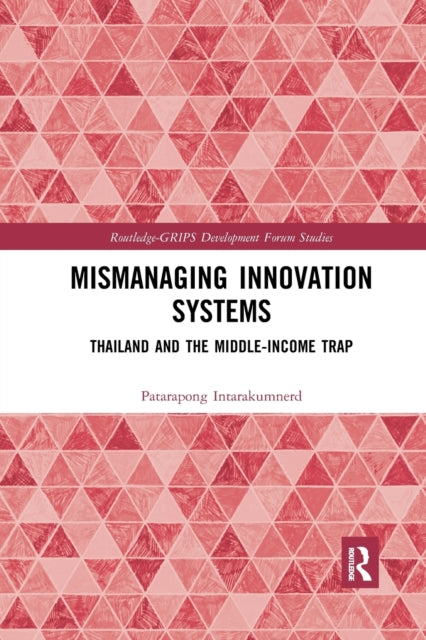 Book cover of: Mismanaging Innovation Systems. By: Patarapong Intarakumnerd