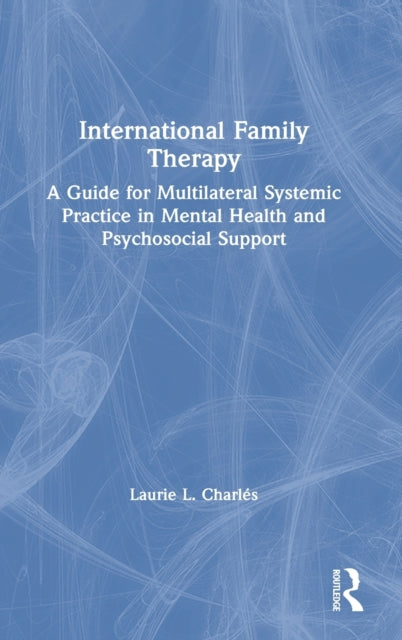 Book cover of: International Family Therapy. By: Laurie L. Charlés