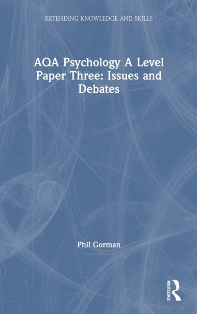 Book cover of: AQA Psychology A Level Paper Three: Issues and Debates. By: Phil Gorman